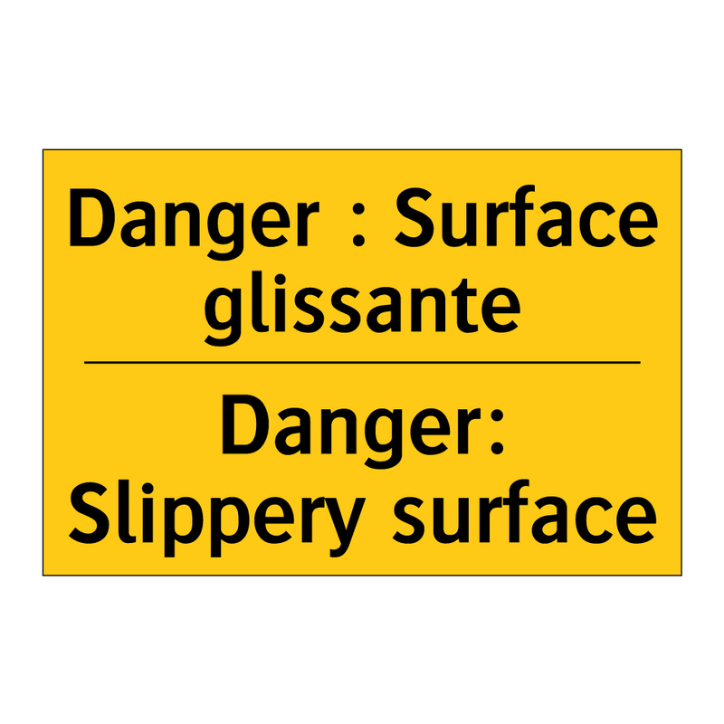 Danger : Surface glissante - Danger: Slippery surface