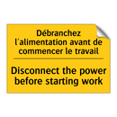 Débranchez l'alimentation avant  /.../ - Disconnect the power before starting  /.../
