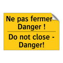 Ne pas fermer - Danger ! - Do not close - Danger!