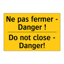 Ne pas fermer - Danger ! - Do not close - Danger!