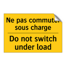 Ne pas commuter sous charge - Do not switch under load