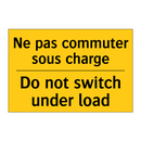 Ne pas commuter sous charge - Do not switch under load