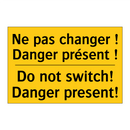 Ne pas changer ! Danger présent  /.../ - Do not switch! Danger present!