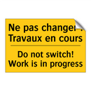 Ne pas changer ! Travaux en cours /.../ - Do not switch! Work is in progress /.../