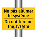 Ne pas allumer le système - Do not turn on the system