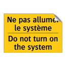 Ne pas allumer le système - Do not turn on the system