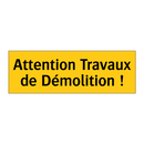 Attention Travaux de Démolition !