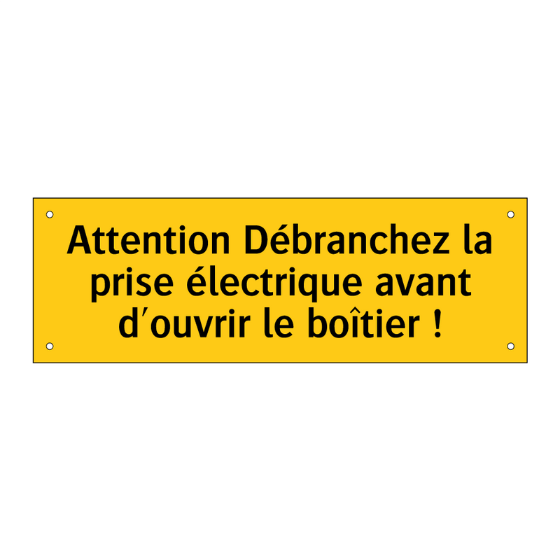 Attention Débranchez la prise électrique avant d'ouvrir le boîtier !