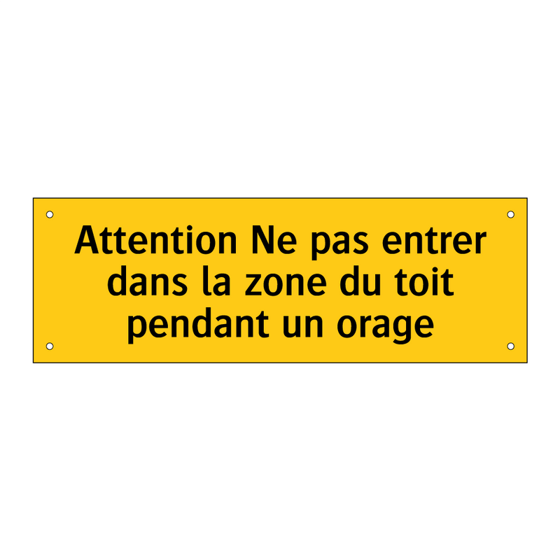 Attention Ne pas entrer dans la zone du toit pendant un orage
