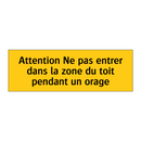Attention Ne pas entrer dans la zone du toit pendant un orage