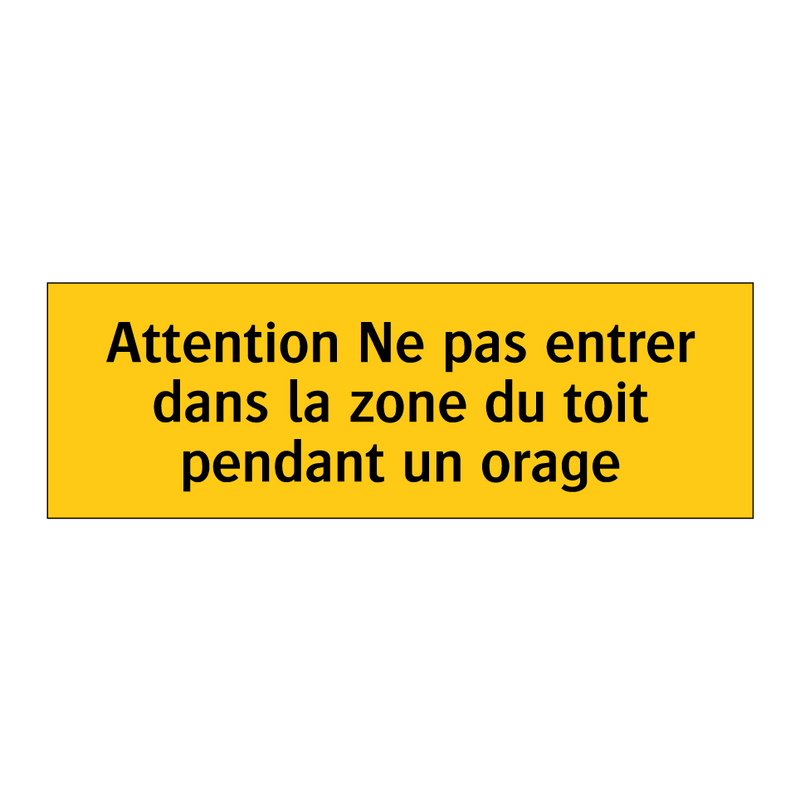 Attention Ne pas entrer dans la zone du toit pendant un orage