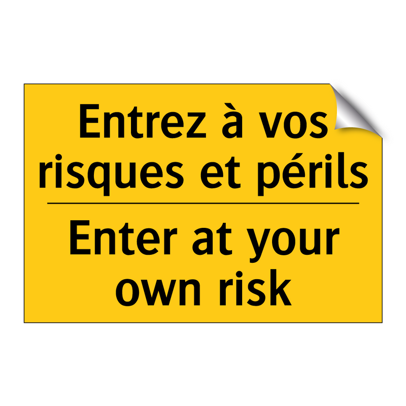 Entrez à vos risques et périls - Enter at your own risk