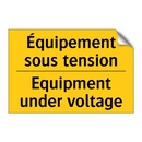 Équipement sous tension - Equipment under voltage
