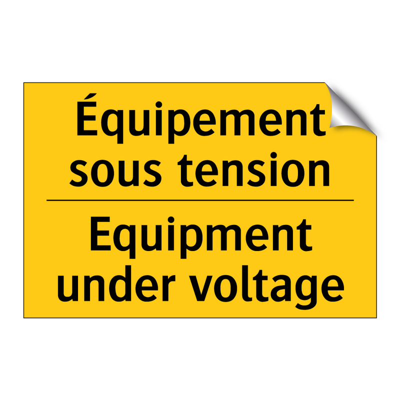 Équipement sous tension - Equipment under voltage