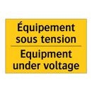 Équipement sous tension - Equipment under voltage