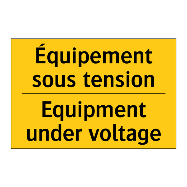Équipement sous tension - Equipment under voltage