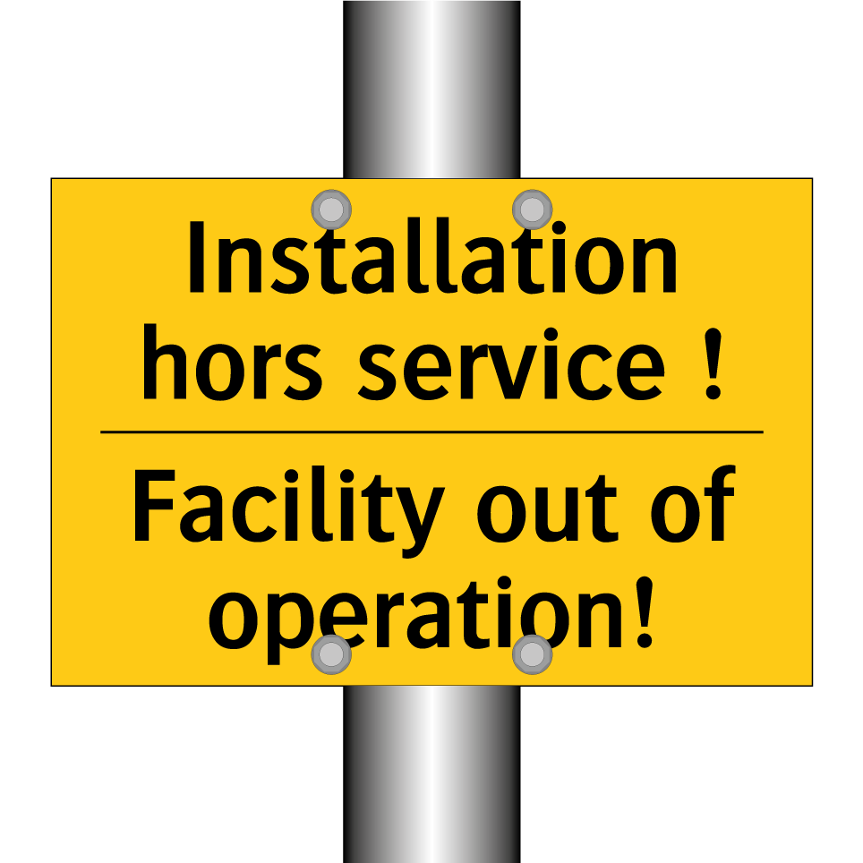 Installation hors service ! - Facility out of operation!