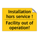 Installation hors service ! - Facility out of operation!