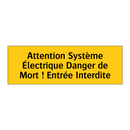 Attention Système Électrique Danger de Mort ! Entrée Interdite