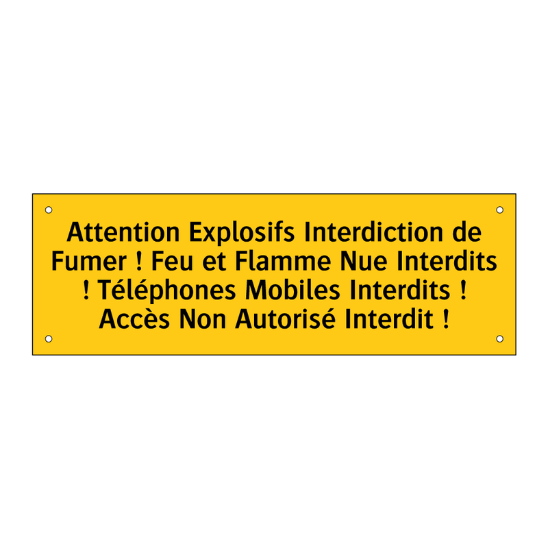 Attention Explosifs Interdiction de Fumer ! Feu et Flamme Nue Interdits ! Téléphones Mobiles Interdits ! Accès Non Autorisé Interdit !