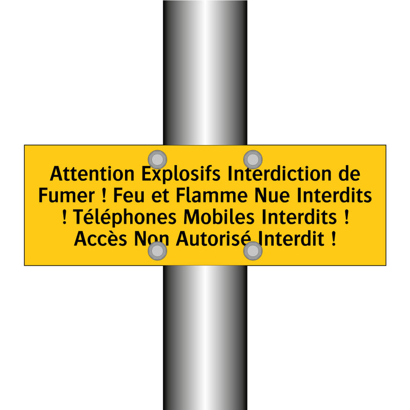 Attention Explosifs Interdiction de Fumer ! Feu et Flamme Nue Interdits ! Téléphones Mobiles Interdits ! Accès Non Autorisé Interdit !