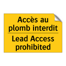Accès au plomb interdit - Lead Access prohibited