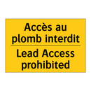 Accès au plomb interdit - Lead Access prohibited