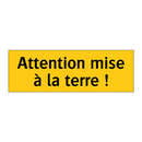 Attention mise à la terre !