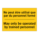 Ne peut être utilisé que par du  /.../ - May only be operated by trained  /.../