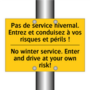 Pas de service hivernal. Entrez  /.../ - No winter service. Enter and drive  /.../