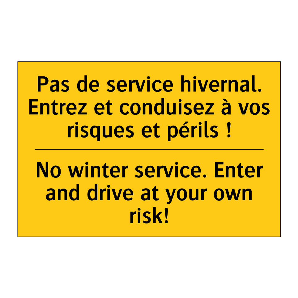 Pas de service hivernal. Entrez  /.../ - No winter service. Enter and drive  /.../