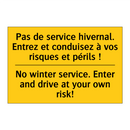 Pas de service hivernal. Entrez  /.../ - No winter service. Enter and drive  /.../