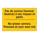 Pas de service hivernal. Avancez  /.../ - No winter service. Proceed at  /.../