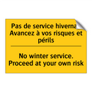 Pas de service hivernal. Avancez  /.../ - No winter service. Proceed at  /.../