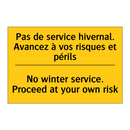 Pas de service hivernal. Avancez  /.../ - No winter service. Proceed at  /.../