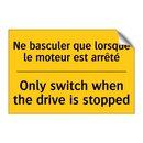 Ne basculer que lorsque le moteur  /.../ - Only switch when the drive is  /.../