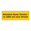 Attention Haute Tension ! Le câble est sous tension