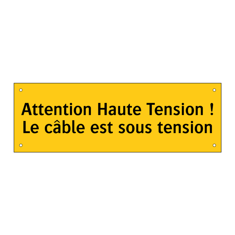 Attention Haute Tension ! Le câble est sous tension
