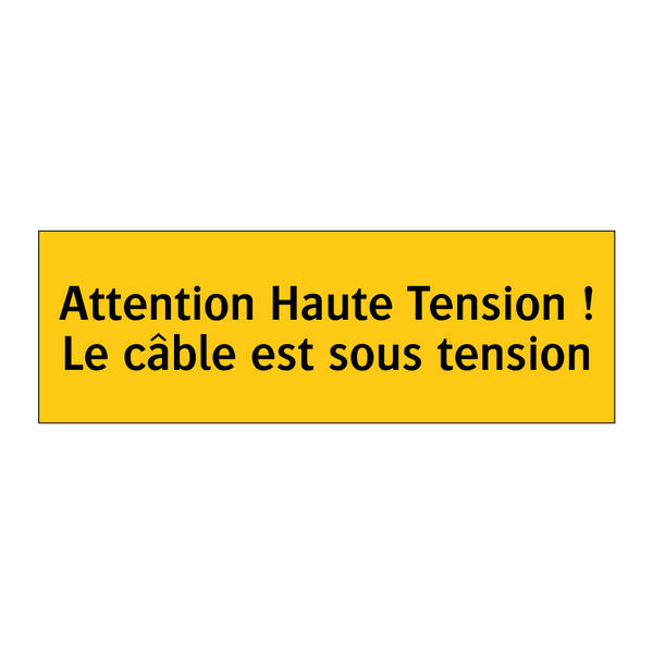 Attention Haute Tension ! Le câble est sous tension