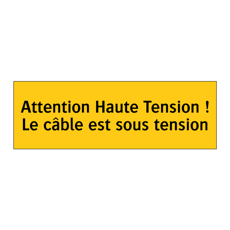 Attention Haute Tension ! Le câble est sous tension