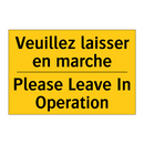 Veuillez laisser en marche - Please Leave In Operation
