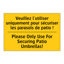 Veuillez l'utiliser uniquement  /.../ - Please Only Use For Securing Patio  /.../