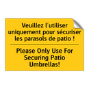 Veuillez l'utiliser uniquement  /.../ - Please Only Use For Securing Patio  /.../