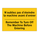 N'oubliez pas d'éteindre la machine  /.../ - Remember To Turn Off The Machine  /.../