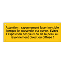Attention : rayonnement laser invisible lorsque le couvercle est ouvert. Évitez l'exposition des yeux ou de la peau au rayonnement direct ou diffusé !