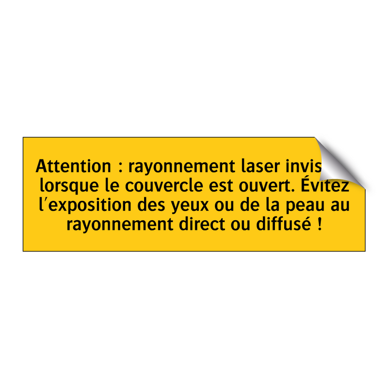 Attention : rayonnement laser invisible lorsque le couvercle est ouvert. Évitez l'exposition des yeux ou de la peau au rayonnement direct ou diffusé !