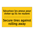 Sécurisez les pneus pour éviter  /.../ - Secure tires against rolling away /.../