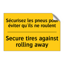 Sécurisez les pneus pour éviter  /.../ - Secure tires against rolling away /.../