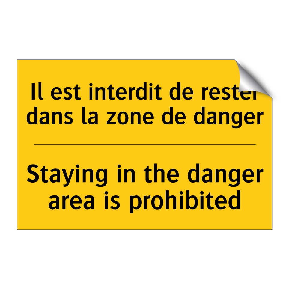 Il est interdit de rester dans  /.../ - Staying in the danger area is  /.../