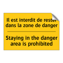 Il est interdit de rester dans  /.../ - Staying in the danger area is  /.../